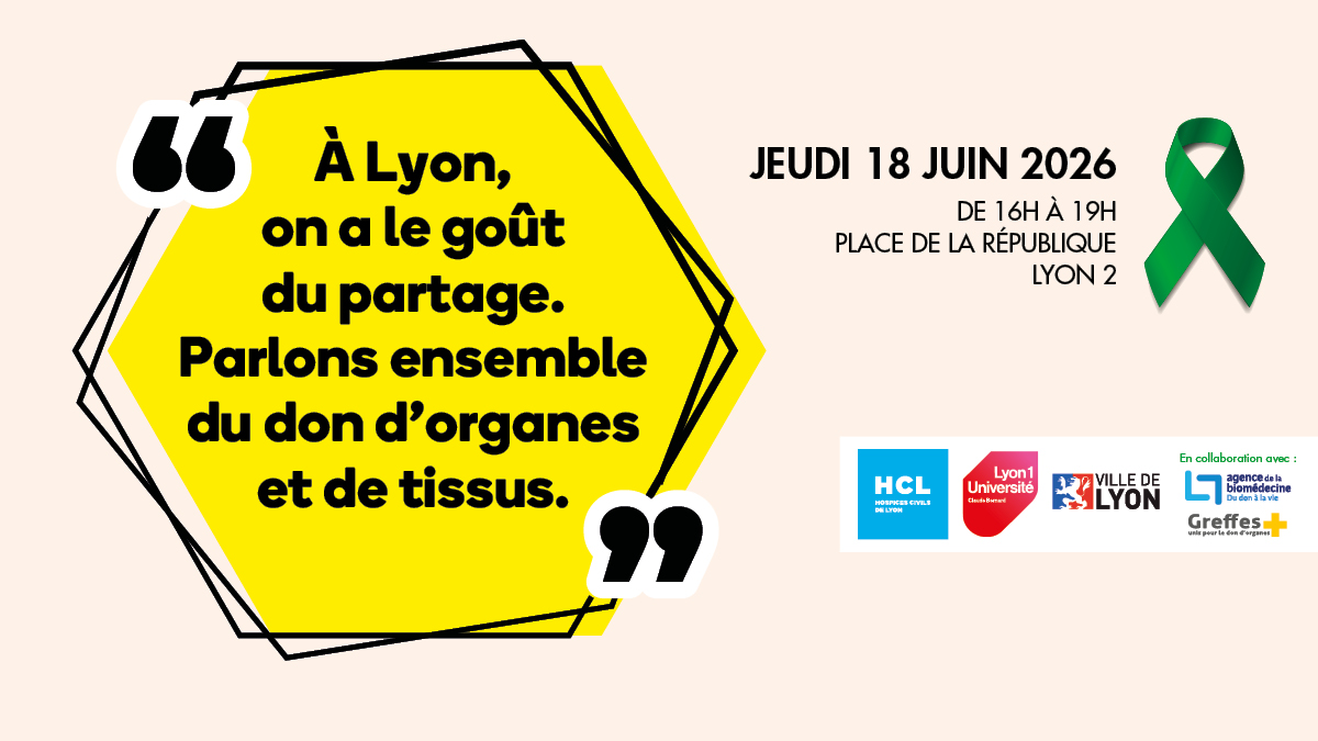 Bulle jaune "A Lyon, on a le goût du partage. Parlons ensemble du don d'organes et de tissus." la date du 18 juin et les logos partenaires