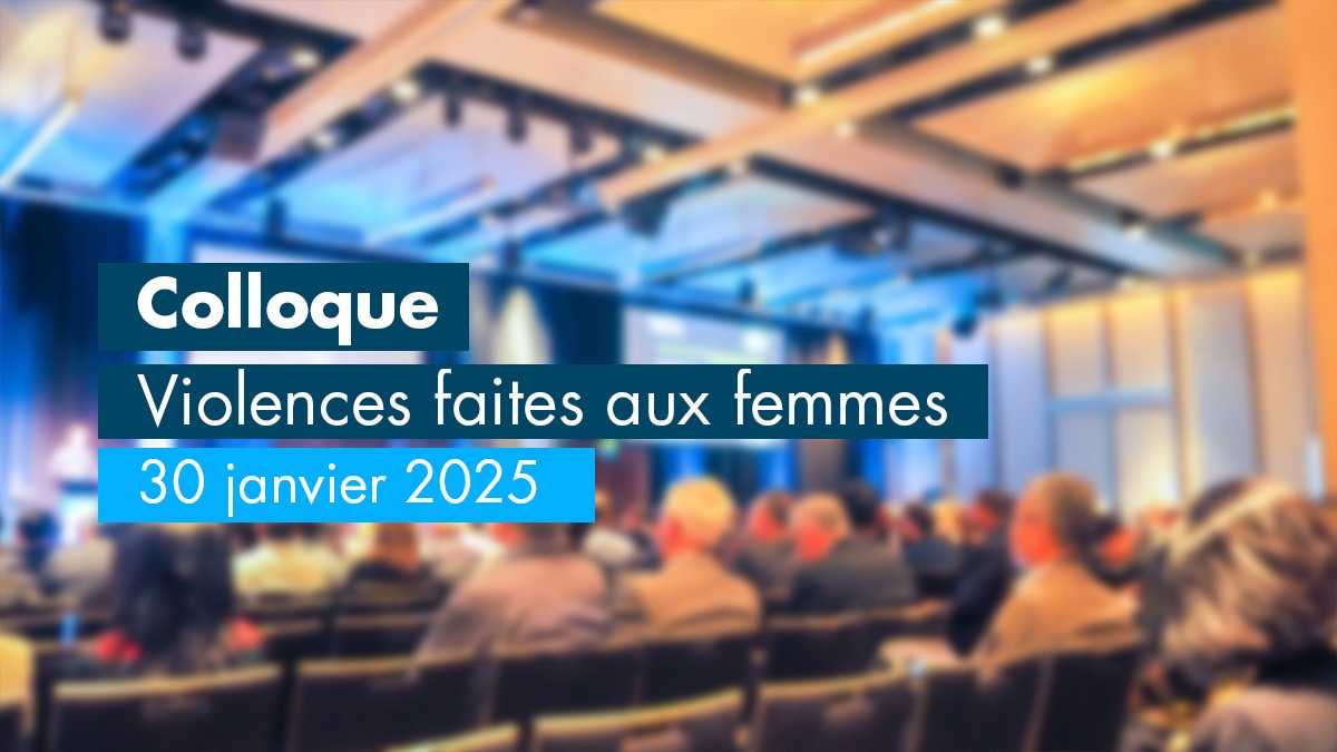 Colloque "Violences faites aux femmes"